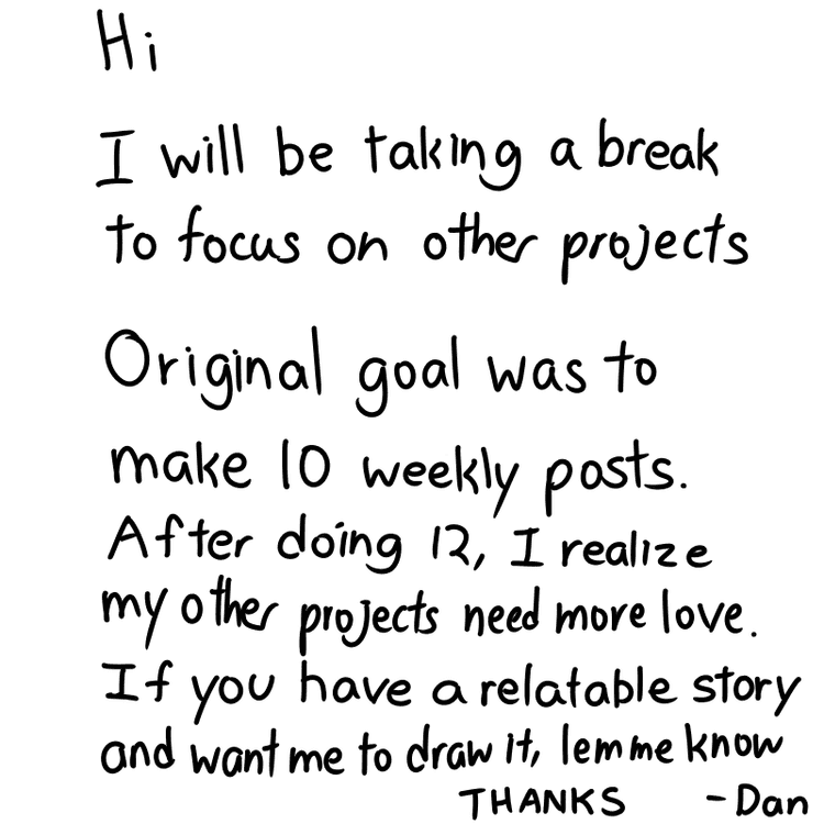 Announcement to let readers know that I have completed by goal of making 10 episodes (I did 12) and will be taking a break to focus on other projects