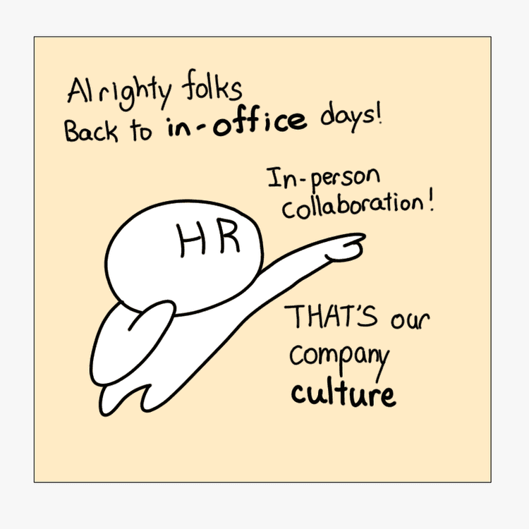 Shows an HR character saying "Alrighty folks, back to in-office days! In person collaboration! That's our company culture!"