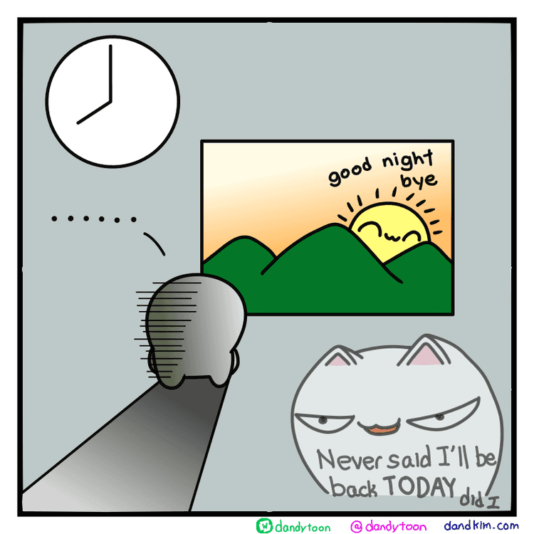 Time is 8:00 PM. Shows colleague watching the sunset. Sun is saying "good night bye". Shows a transparent drawing of the cat's face being smug saying "I never said I'll be back TODAY did I"