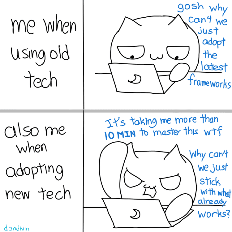 Dandytoon me when using old tech vs adopting new tech